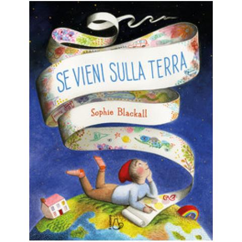 Sophie Blackall - Se Vieni Sulla Terra. Ediz. Illustrata - Foto 2