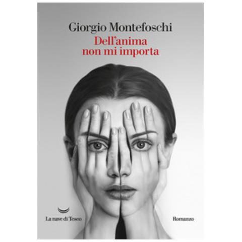 Giorgio Montefoschi - Dell'anima Non Mi Importa - Foto 1