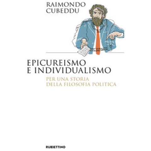 Raimondo Cubeddu - Epicureismo E Individualismo. Per Una Storia Della Filosofia Politica - Foto 1