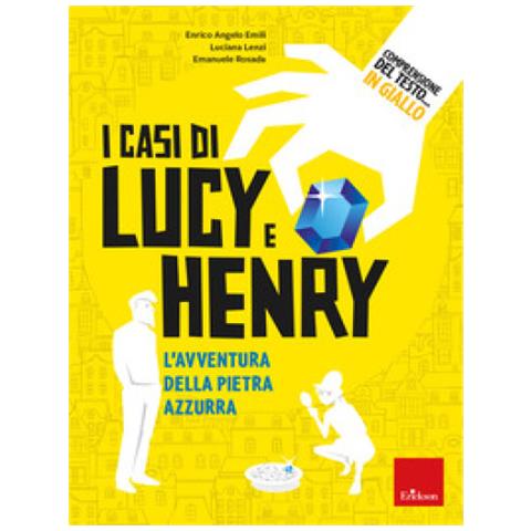 Enrico Angelo Emili - Comprensione del testo... In giallo. Vol. 2: I casi di Lucy e Henry. L'avventura della pietra azzurra - Foto 1
