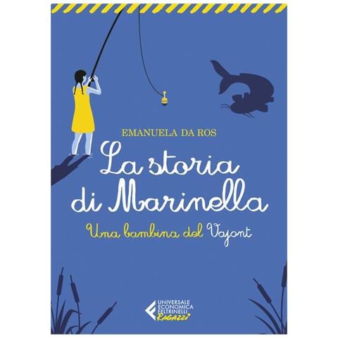 Emanuela Da Ros - La storia di Marinella. Una bambina del Vajont - Foto 1