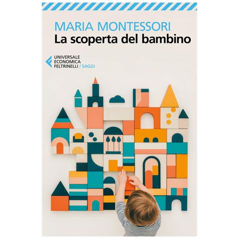 Maria Montessori - La scoperta del bambino - Foto 1