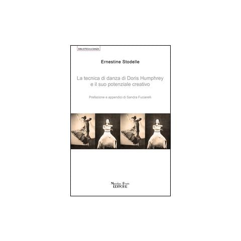 Ernestine Stodelle - La tecnica di danza di Doris Humprey e il suo potenziale creativo - Foto 1