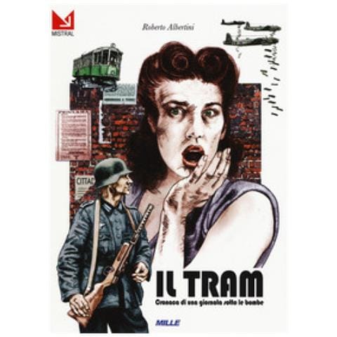 Roberto Albertini - Il Tram. Cronaca Di Una Giornata Sotto Le Bombe - Foto 1