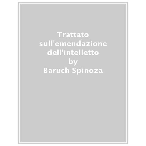 Baruch Spinoza - Trattato Sull'emendazione Dell'intelletto - Foto 1
