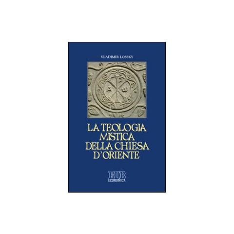 Vladimir Lossky - La teologia mistica della Chiesa d'Oriente. La visione di Dio - Foto 1