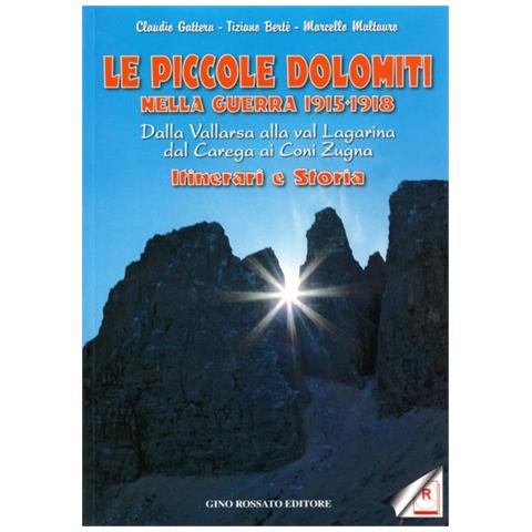 Claudio Gattera - Le piccole Dolomiti nella guerra 1915-'18. Dalla Vallarsa alla val Lagarina, dal Carega ai Coni Zugna. Itinerari e storia - Foto 1