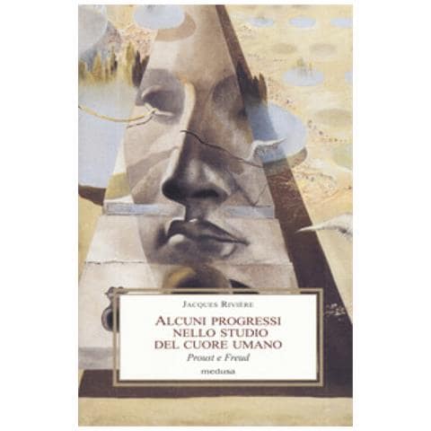 Jacques Rivière - Alcuni progressi nello studio del cuore umano. Proust e Freud - Foto 1