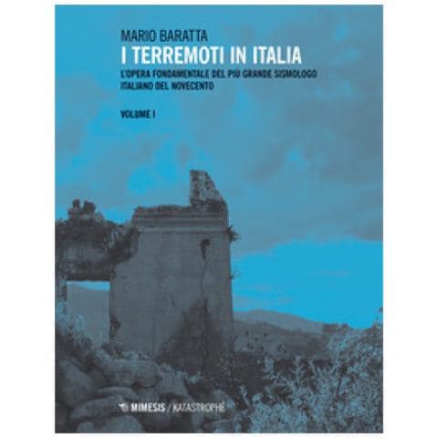 Mario Baratta - I Terremoti In Italia. L'opera Fondamentale Del Più Grande Sismologo Italiano Del Novecento. 1. - Foto 1