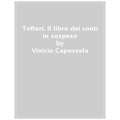 Vinicio Capossela - Tefteri. Il Libro Dei Conti In Sospeso. Nuova Ediz. - Foto 1