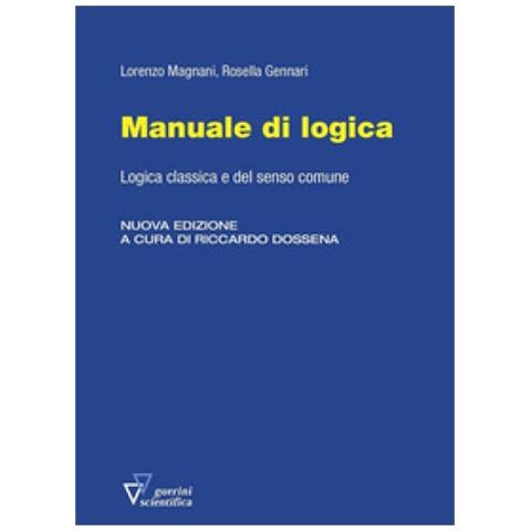Lorenzo Magnani - Manuale di logica. Logica classica e del senso comune. Nuova ediz. - Foto 1