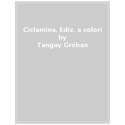 Tanguy Gréban - Ciclamina. Ediz. A Colori - Foto 1