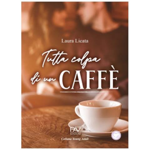 Laura Licata - Tutta Colpa Di Un Caffè - Foto 1