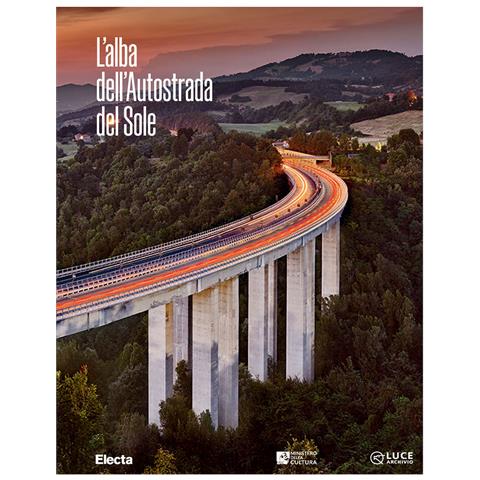 Lucia Borgonzoni - L'alba dell'Autostrada del Sole. Ediz. italiana e inglese - Foto 1