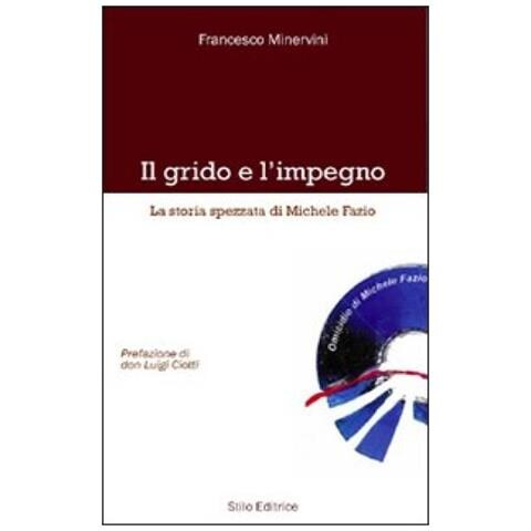 Francesco Minervini - Il grido e l'impegno. La storia spezzata di Michele Fazio - Foto 3