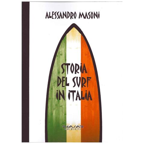 Alessandro Masoni - Storia del surf in Italia. Sport e cultura nei ricordi dei protagonisti - Foto 2