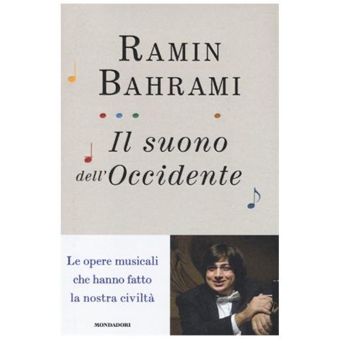 Ramin Bahrami - Il suono dell'Occidente. Le opere musicali che hanno fatto la nostra civiltà - Foto 1