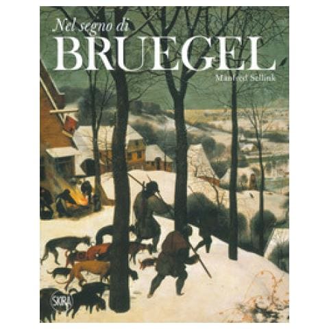 Manfred Sellink - Nel segno di Bruegel. Ediz. a colori - Foto 1