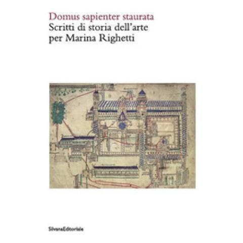 Anna Maria D'Achille - Domus sapienter staurata. Scritti di storia dell'arte per Marina Righetti. Ediz. illustrata - Foto 1
