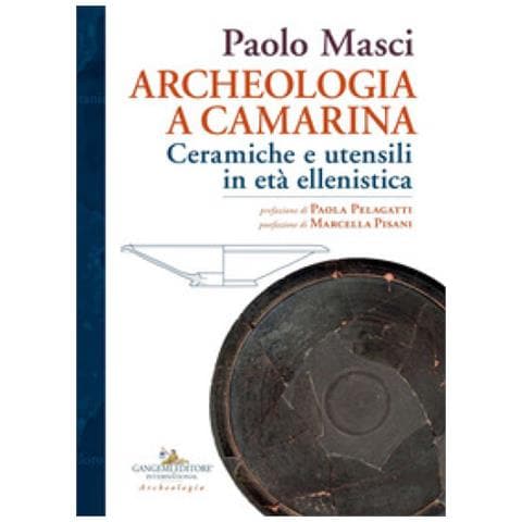 Paolo Masci - Archeologia A Camarina. Ceramiche E Utensili In Età Ellenistica - Foto 1