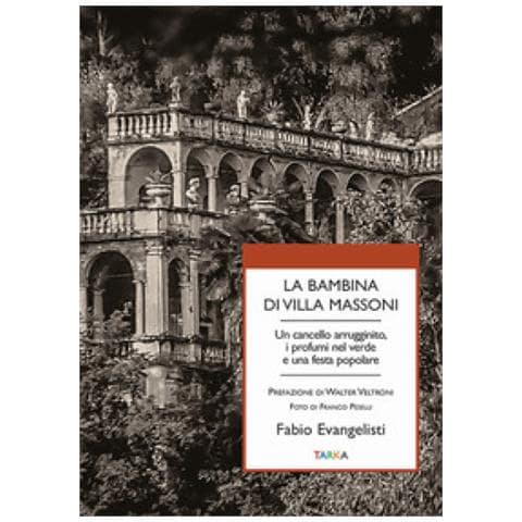 Fabio Evangelisti - La Bambina Di Villa Massoni. Un Cancello Arrugginito, I Profumi Nel Verde E Una Festa Popolare - Foto 1