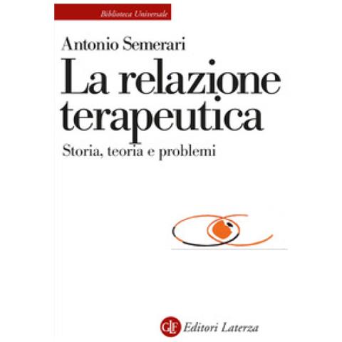 Antonio Semerari - La Relazione Teraupetica. Storia, Teoria E Problemi - Foto 1