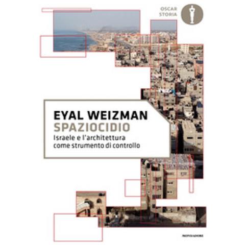 Eyal Weizman - Spaziocidio. Israele E L'architettura Come Strumento Di Controllo - Foto 1