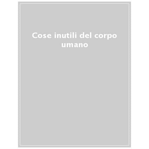 Rachel Poliquin - Cose Inutili Del Corpo Umano. Sulle Tracce Di Quando Avevamo La Coda. Ediz. A Colori - Foto 1