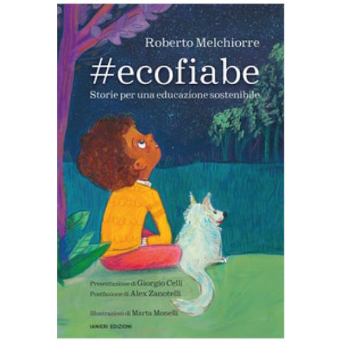 Roberto Melchiorre - #ecofiabe. Storie Per Una Educazione Sostenibile - Foto 1