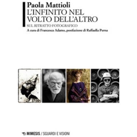 Paola Mattioli - L'infinito Nel Volto Dell'altro. Sul Ritratto Fotografico - Foto 1
