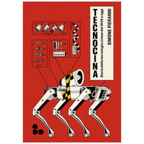 Simone Pieranni - Tecnocina. Storia Della Tecnologia Cinese Dal 1949 A Oggi - Foto 1