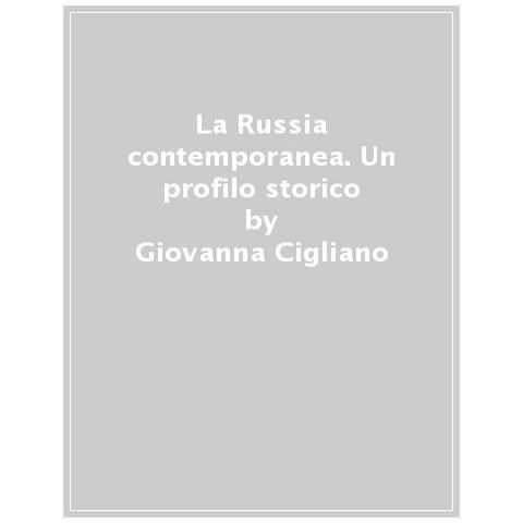 Giovanna Cigliano - La Russia Contemporanea. Un Profilo Storico - Foto 1