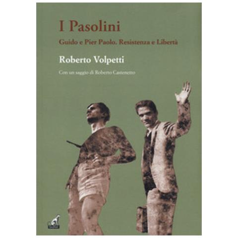 Roberto Volpetti - I Pasolini. Guido E Pier Paolo. Resistenza E Libertà - Foto 1