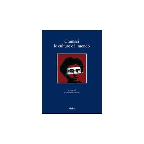 Giancarlo Schirru - Gramsci. Le culture e il mondo - Foto 1