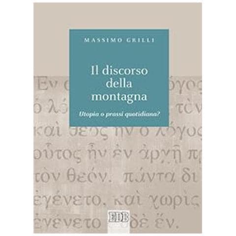 Massimo Grilli - Il discorso della montagna. Utopia o prassi quotidiana? - Foto 1