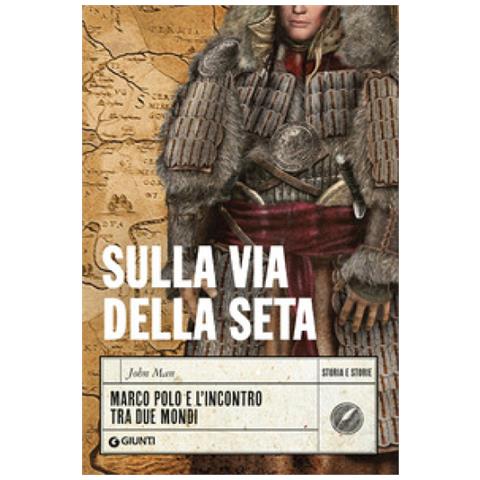 John Man - Sulla Via Della Seta. Marco Polo E L'incontro Tra Due Mondi - Foto 1