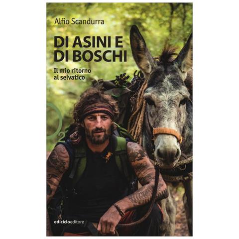 Alfio Scandurra - Di Asini E Di Boschi. Il Mio Ritorno Al Selvatico - Foto 2