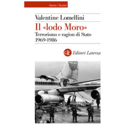Valentine Lomellini - Il «lodo Moro». Terrorismo E Ragion Di Stato 1969 - 1986 - Foto 1