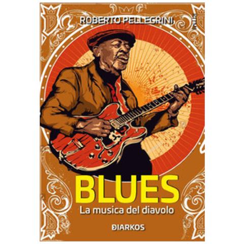 Antonio Pellegrini - Blues. La musica del diavolo - Foto 1