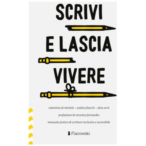 Valentina Di Michele - Scrivi e lascia vivere. Manuale pratico di scrittura inclusiva e accessibile - Foto 1