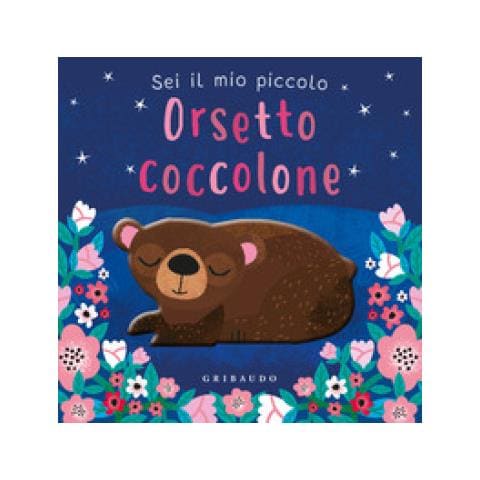 Sei Il Mio Piccolo Orsetto Coccolone. Ediz. A Colori - Foto 1