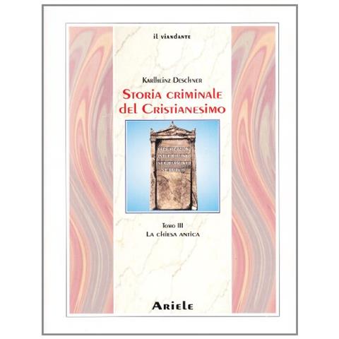 Karlheinz Deschner - Storia criminale del cristianesimo. Vol. 3: La Chiesa antica - Foto 2