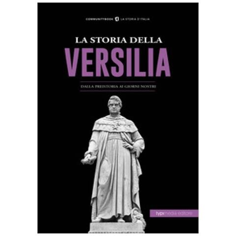 Marco Pomella - La storia della Versilia. Dalla preistoria ai giorni nostri - Foto 1