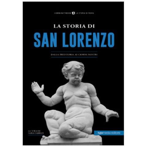 Sara Fabrizi - La storia di San Lorenzo. Dalla preistoria ai giorni nostri - Foto 1