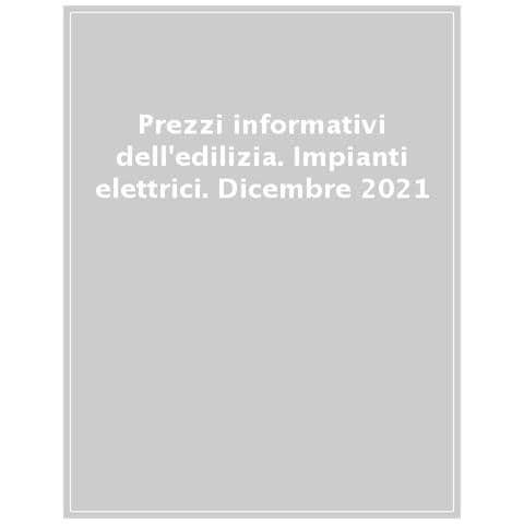 Prezzi Informativi Dell'edilizia. Impianti Elettrici. Dicembre 2021 - Foto 1