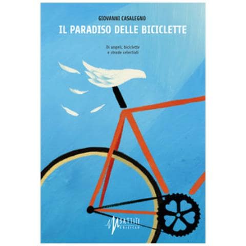 Giovanni Casalegno - Il Paradiso Delle Biciclette. Di Angeli, Biciclette E Strade Celestiali - Foto 1