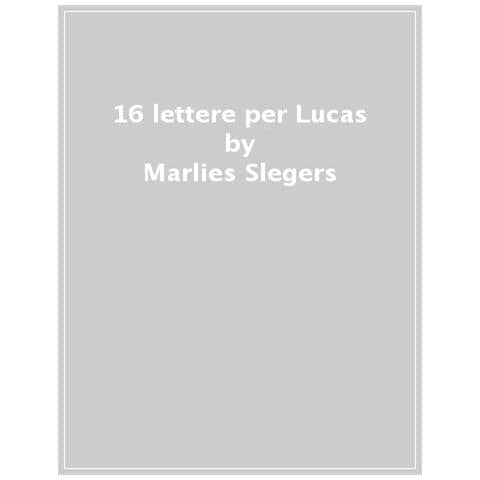 Marlies Slegers - 16 Lettere Per Lucas - Foto 1