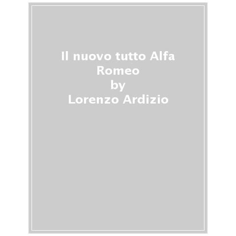 Lorenzo Ardizio - Il Nuovo Tutto Alfa Romeo - Foto 1