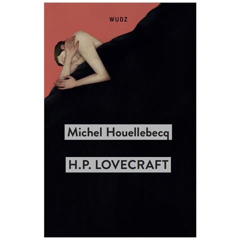 Michel Houellebecq - H. P. Lovecraft. Contro Il Mondo, Contro La Vita - Foto 2