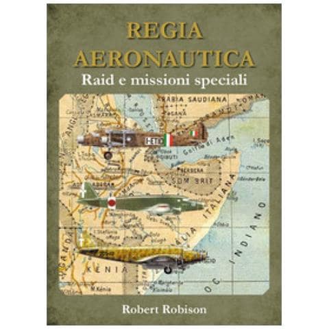 Robert Robison - Regia Aeronautica. Raid E Missioni Speciali - Foto 1